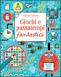 Giochi e passatempi fantastici. Ediz. illustrata - Erica Harrison,Rebecca Gilpin - copertina