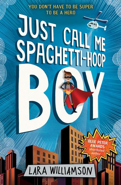 Just call me Spaghetti-Hoop Boy - Lara Williamson - ebook
