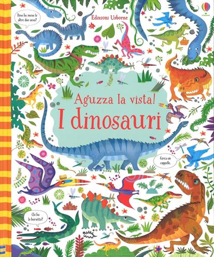 I dinosauri. Aguzza la vista! Ediz. illustrata - Kirsteen Robson - copertina