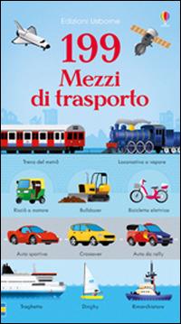 199 mezzi di trasporto. Ediz. illustrata - Jessica Greenwell - copertina
