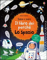 Lo spazio. Il libro dei perché. Ediz. illustrata - Katie Daynes - copertina