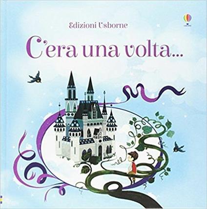 C'era una volta.... Ediz. illustrata - copertina