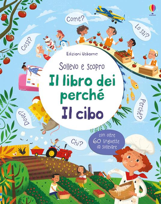 Il cibo. Sollevo e scopro. I libri dei perché. Ediz. a colori - Katie Daynes,Peter Donnelly - copertina