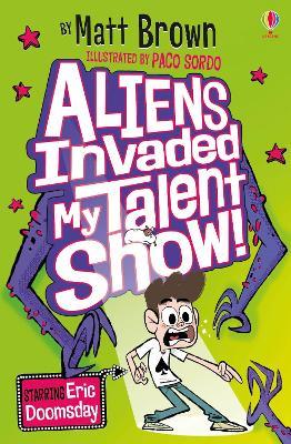 Aliens Invaded My Talent Show! - Matt Brown - cover