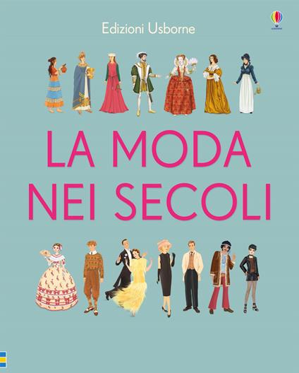 La moda nei secoli. Ediz. a colori - Laura Cowan - copertina