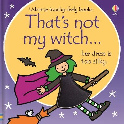 That's not my witch...: A Halloween Book for Babies and Toddlers - Fiona Watt - cover