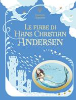 Le fiabe di Hans Christian Andersen. Ediz. a colori