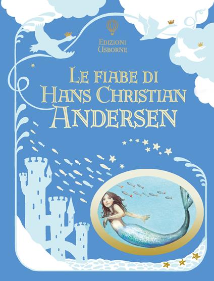 Le fiabe di Hans Christian Andersen. Ediz. a colori - Ruth Brocklehurst,Gillian Doherty,Anna Milbourne - copertina