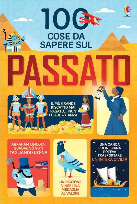 100 cose da sapere sul passato - Laura Cowan,Alex Frith,Minna Lacey - copertina