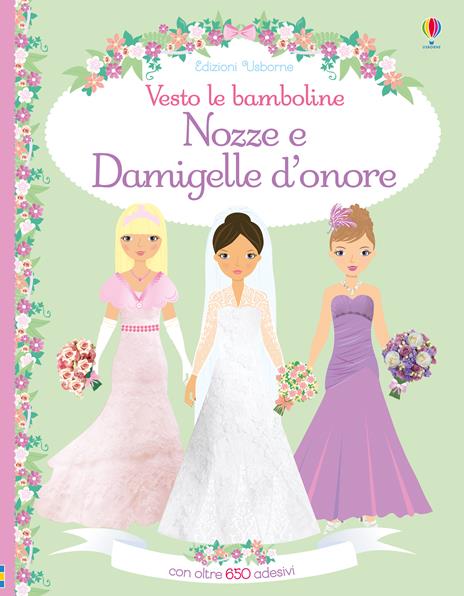 Nozze e damigelle d'onore. Con adesivi. Ediz. a colori - Fiona Watt,Lucy Bowman - copertina