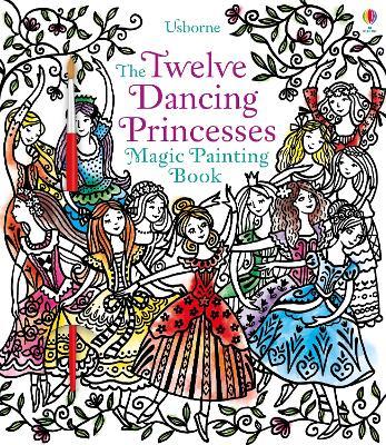 Twelve Dancing Princesses Magic Painting Book - Susanna Davidson - cover