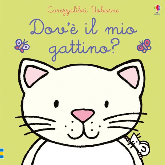 Dov'è il mio gattino? Ediz. a colori - Fiona Watt - Libro - Usborne -  Carezzalibri