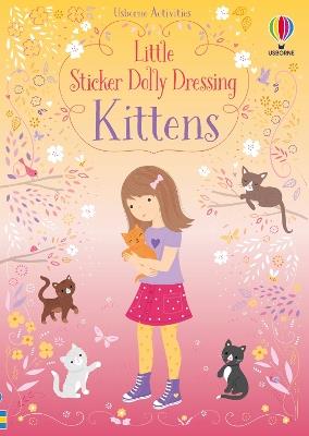 Little Sticker Dolly Dressing Kittens - Fiona Watt - cover