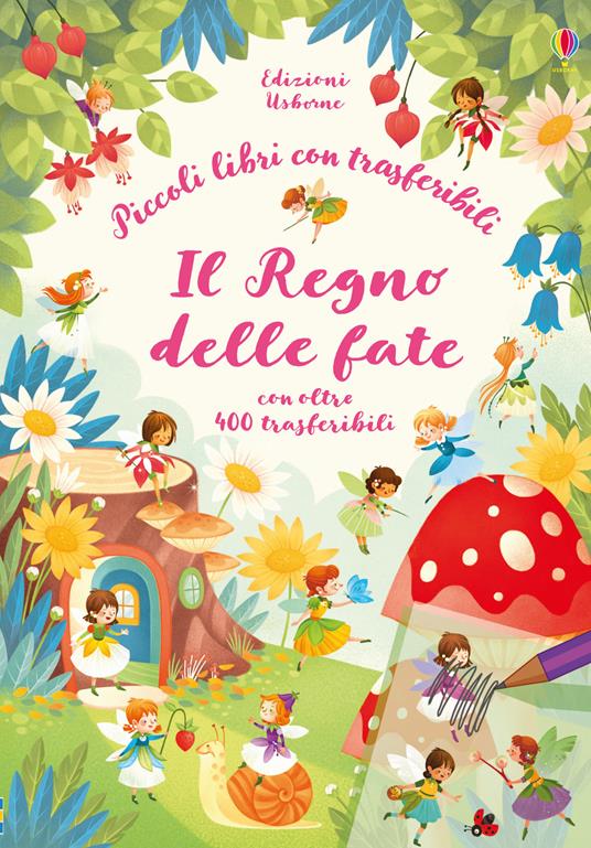 Il regno delle fate. Piccoli libri con trasferibili. Con adesivi. Ediz. a colori - Abigail Wheatley - copertina