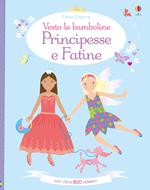 Principesse e fatine. Vesto le bamboline. Con adesivi. Ediz. a colori