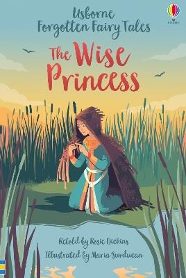 Forgotten Fairy Tales: The Wise Princess - Rosie Dickins - cover