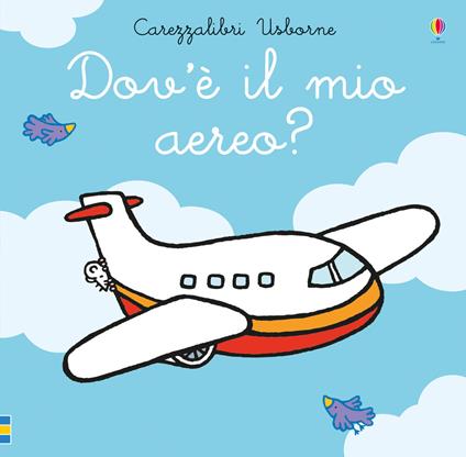 Dov'è il mio aereo? Ediz. a colori - Fiona Watt - copertina