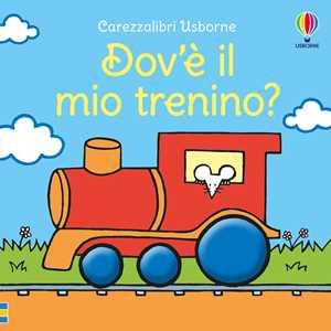 Dov'è il mio trenino? Ediz. a colori