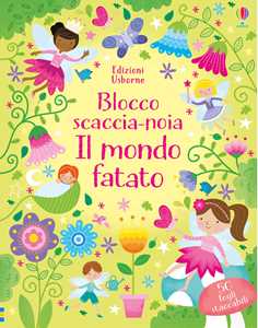 Il mondo fatato. Blocco scaccia-noia. Ediz. a colori