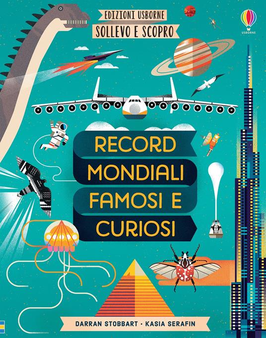 Record mondiali famosi e curiosi. Sollevo e scopro. Ediz. a colori - Darran Stobbart,Kasia Serafin - copertina