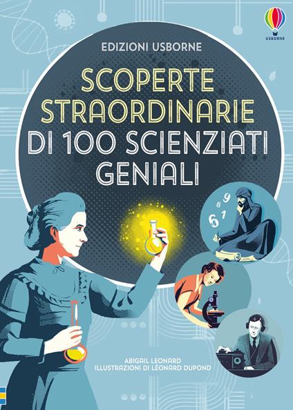 Scoperte straordinarie di 100 scienziati geniali - Abigail Wheatley,Lan Cook,Rob Lloyd Jones - copertina