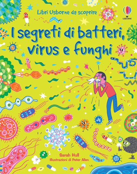 I segreti di batteri, virus e funghi - Sarah Hull - copertina