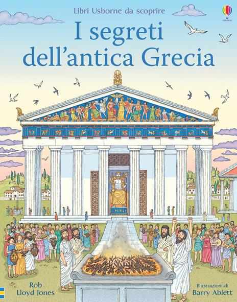 I segreti dell'antica Grecia. Libri da scoprire. Ediz. a colori - Rob Lloyd Jones - copertina