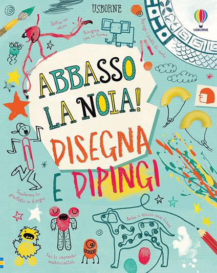 Disegna e dipingi. Abbasso la noia! Ediz. a colori - James Maclaine,Sarah Hull,Lara Bryan - copertina