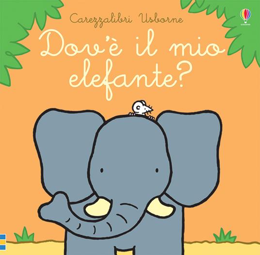 Dov'è il mio elefante? Ediz. a colori - Fiona Watt - copertina
