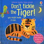 Don’t tickle the tiger! Ediz. a colori