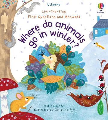 First Questions and Answers: Where Do Animals Go In Winter? - Katie Daynes - cover