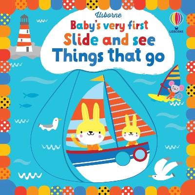 Baby's Very First Slide and See Things That Go - Fiona Watt - cover