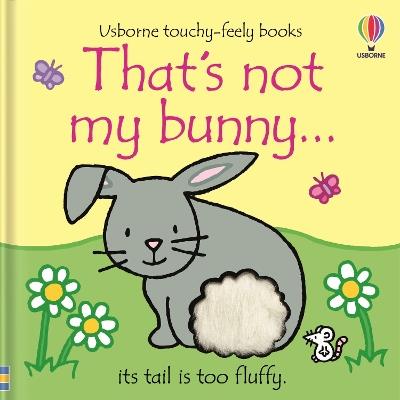 That's not my bunny.: An Easter And Springtime Book For Babies and Toddlers - Fiona Watt - cover