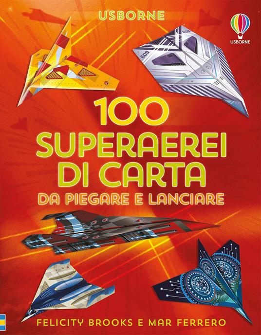 100 superarei di carta da piegare e lanciare. Ediz. a colori - Felicity Brooks,Mar Ferrero - copertina