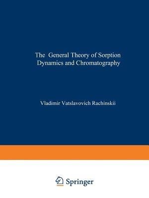 The General Theory of Sorption Dynamics and Chromatography - Vladimir V. Rachinskii - cover