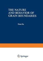 The Nature and Behavior of Grain Boundaries: A Symposium held at the TMS-AIME Fall Meeting in Detroit, Michigan, October 18–19, 1971