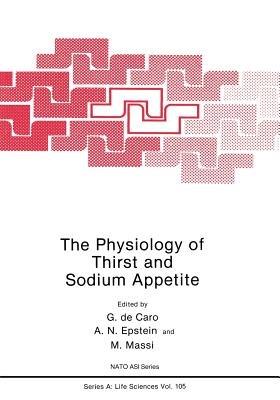 The Physiology of Thirst and Sodium Appetite - G. de Caro,A.N. Epstein,M. Massi - cover
