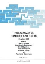 Perspectives in Particles and Fields: Cargèse 1983