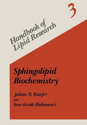 Sphingolipid Biochemistry - Julian N. Kanfer,Sen-itiroh Hakomori - cover