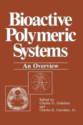 Bioactive Polymeric Systems: An Overview - Charles G. Gebelein,Charles E. Carraher - cover