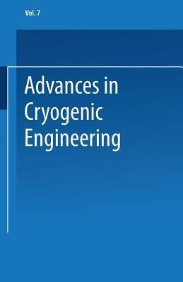 Advances in Cryogenic Engineering: Proceedings of the 1961 Cryogenic Engineering Conference University of Michigan Ann Arbor, Michigan August 15–17, 1961 - K.D. Timmerhaus - cover