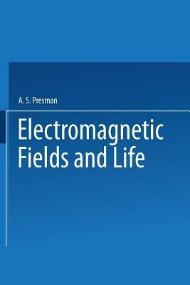 Electromagnetic Fields and Life - A. Presman - cover