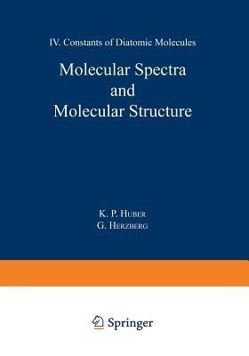 Molecular Spectra and Molecular Structure: IV. Constants of Diatomic Molecules - K. Huber - cover