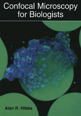 Confocal Microscopy for Biologists - Alan R. Hibbs - cover