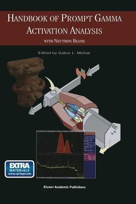 Handbook of Prompt Gamma Activation Analysis: with Neutron Beams - cover