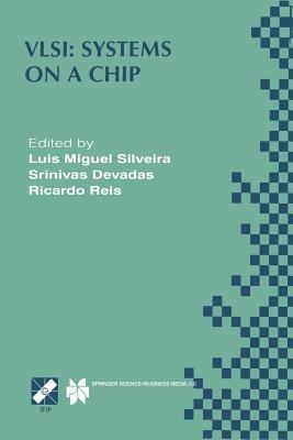 VLSI: Systems on a Chip: IFIP TC10 WG10.5 Tenth International Conference on Very Large Scale Integration (VLSI ’99) December 1–4, 1999, Lisboa, Portugal - cover