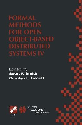 Formal Methods for Open Object-Based Distributed Systems IV: IFIP TC6/WG6.1. Fourth International Conference on Formal Methods for Open Object-Based Distributed Systems (FMOODS 2000) September 6–8, 2000, Stanford, California, USA - cover