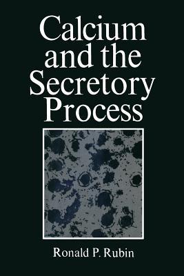 Calcium and the Secretory Process - Ronald Rubin - cover