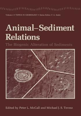 Animal-Sediment Relations: The Biogenic Alteration of Sediments - cover