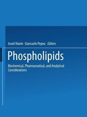 Phospholipids: Biochemical, Pharmaceutical, and Analytical Considerations - cover